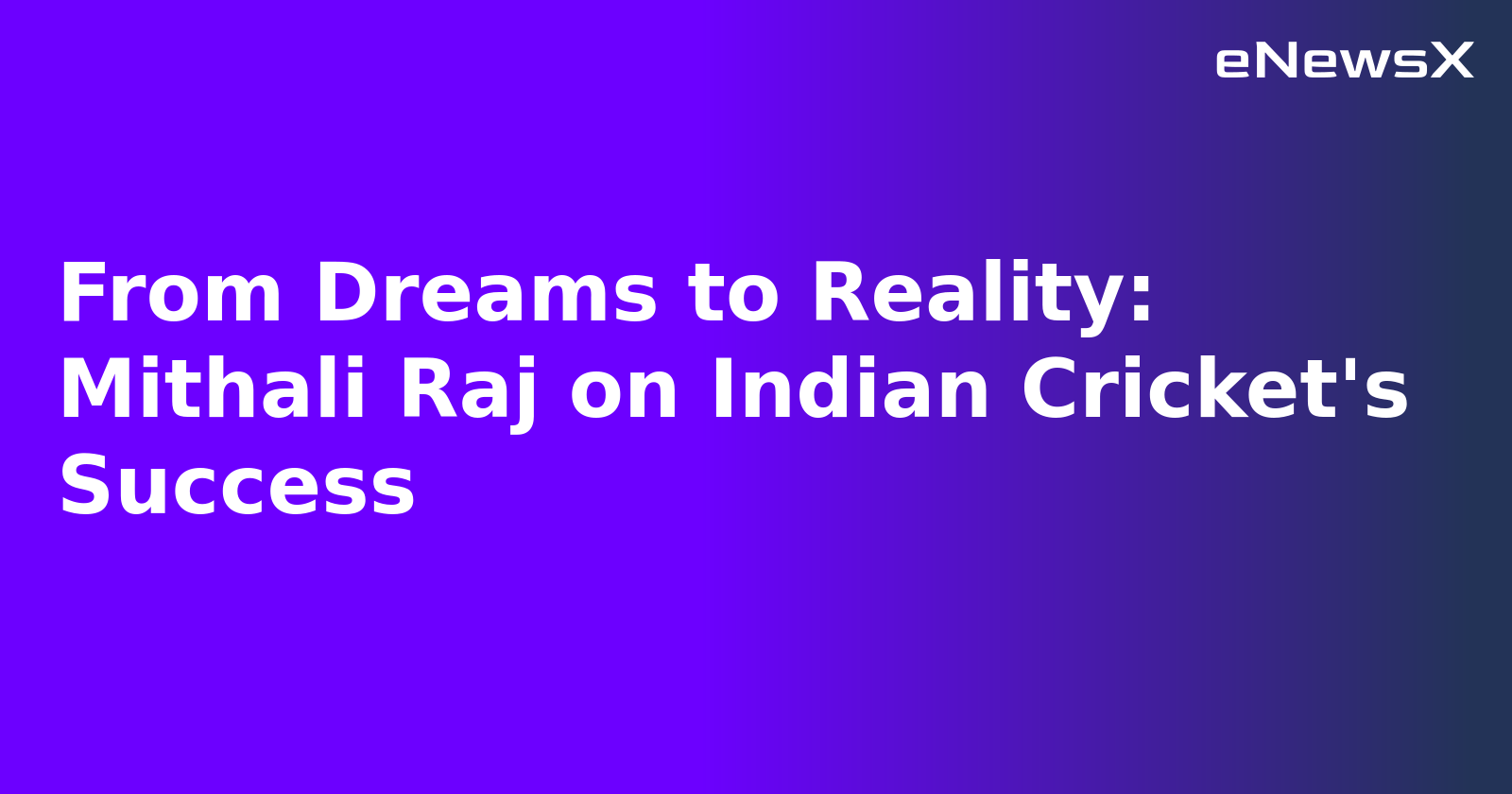 From Dreams to Reality: Mithali Raj on Indian Cricket's Success.webp
