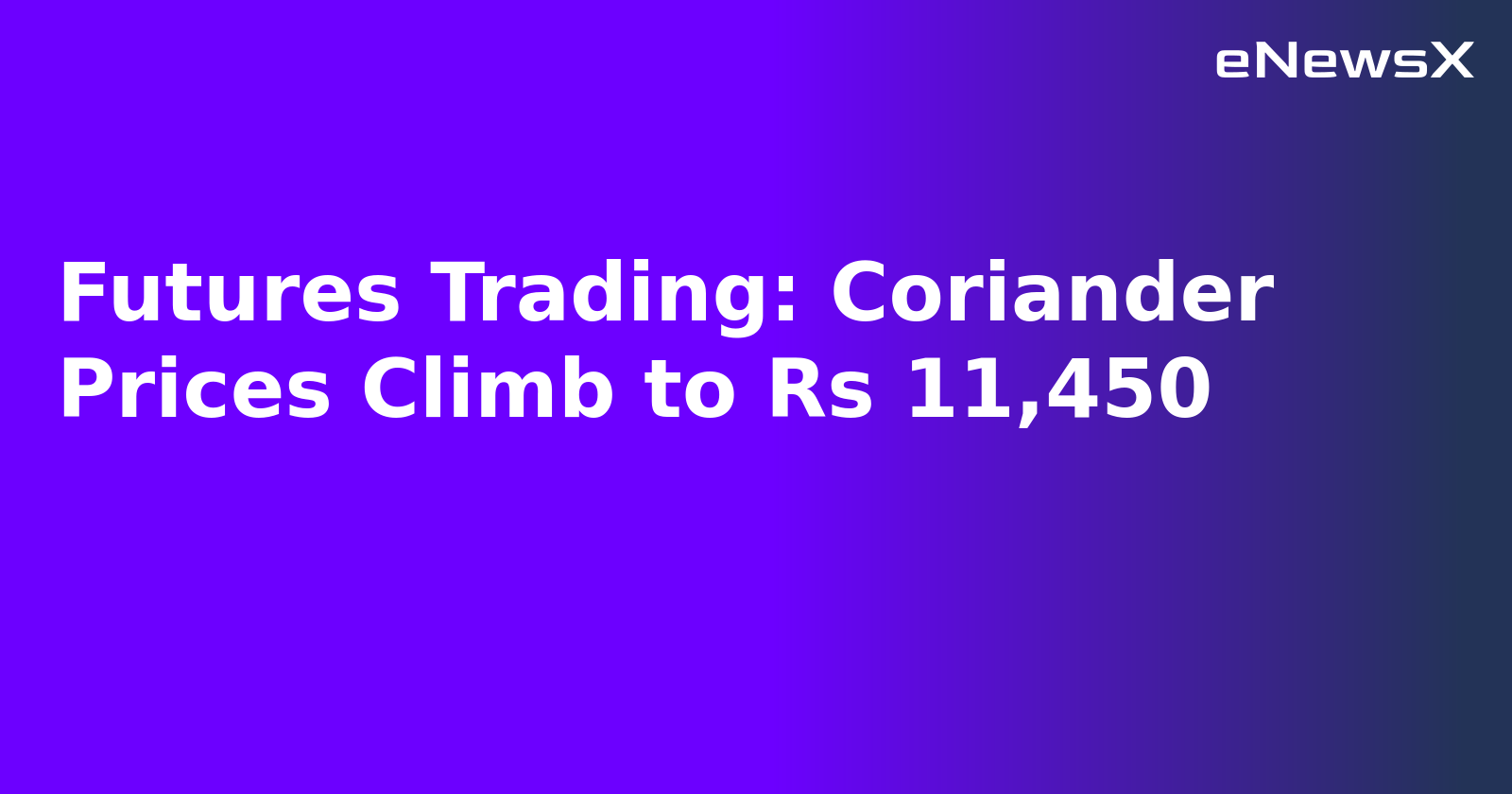 Futures Trading: Coriander Prices Climb to Rs 11,450.webp Futures Trading: Coriander Prices Climb to Rs 11,450.webp