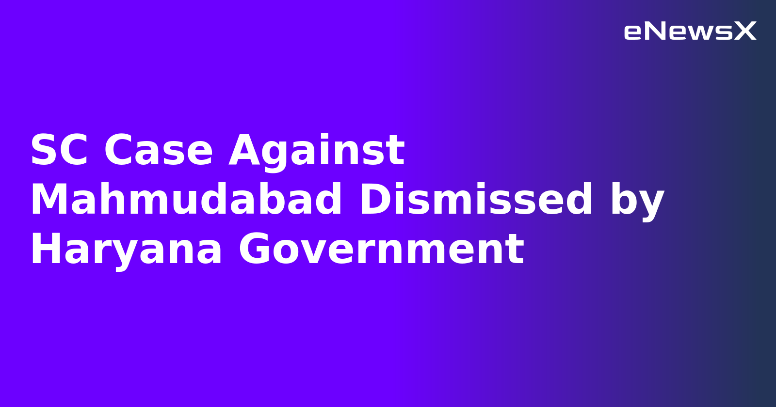 SC Case Against Mahmudabad Dismissed by Haryana Government.webp SC Case Against Mahmudabad Dismissed by Haryana Government.webp
