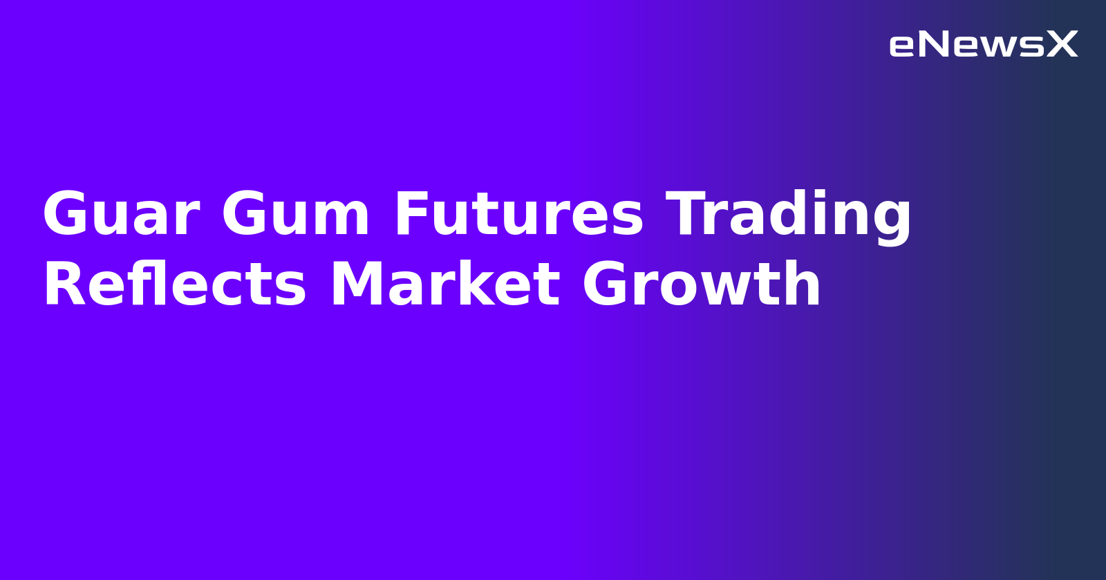 Guar Gum Futures Trading Reflects Market Growth.webp