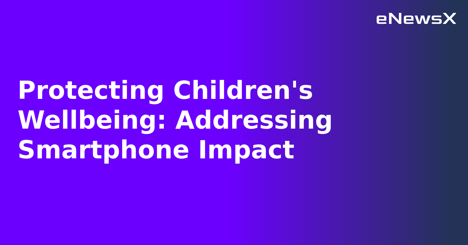 Protecting Children's Wellbeing: Addressing Smartphone Impact.webp Protecting Children's Wellbeing: Addressing Smartphone Impact.webp