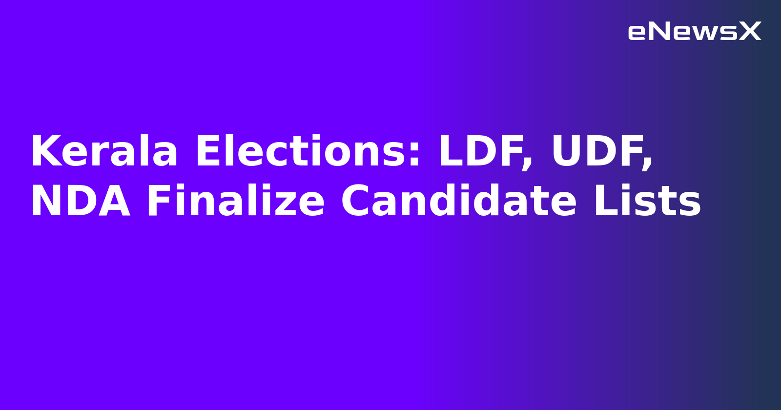 Kerala Elections: LDF, UDF, NDA Finalize Candidate Lists.webp