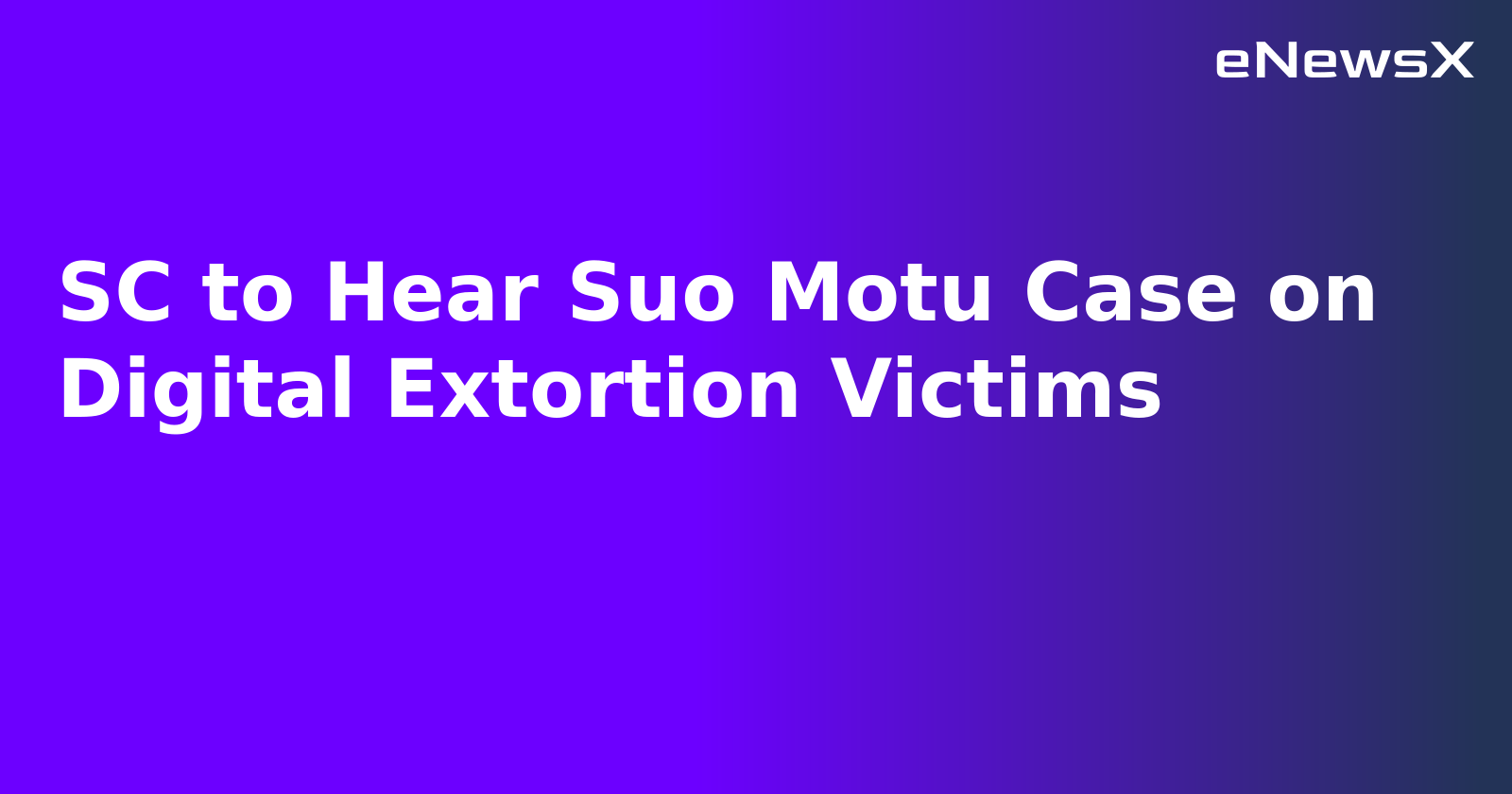 SC to Hear Suo Motu Case on Digital Extortion Victims.webp