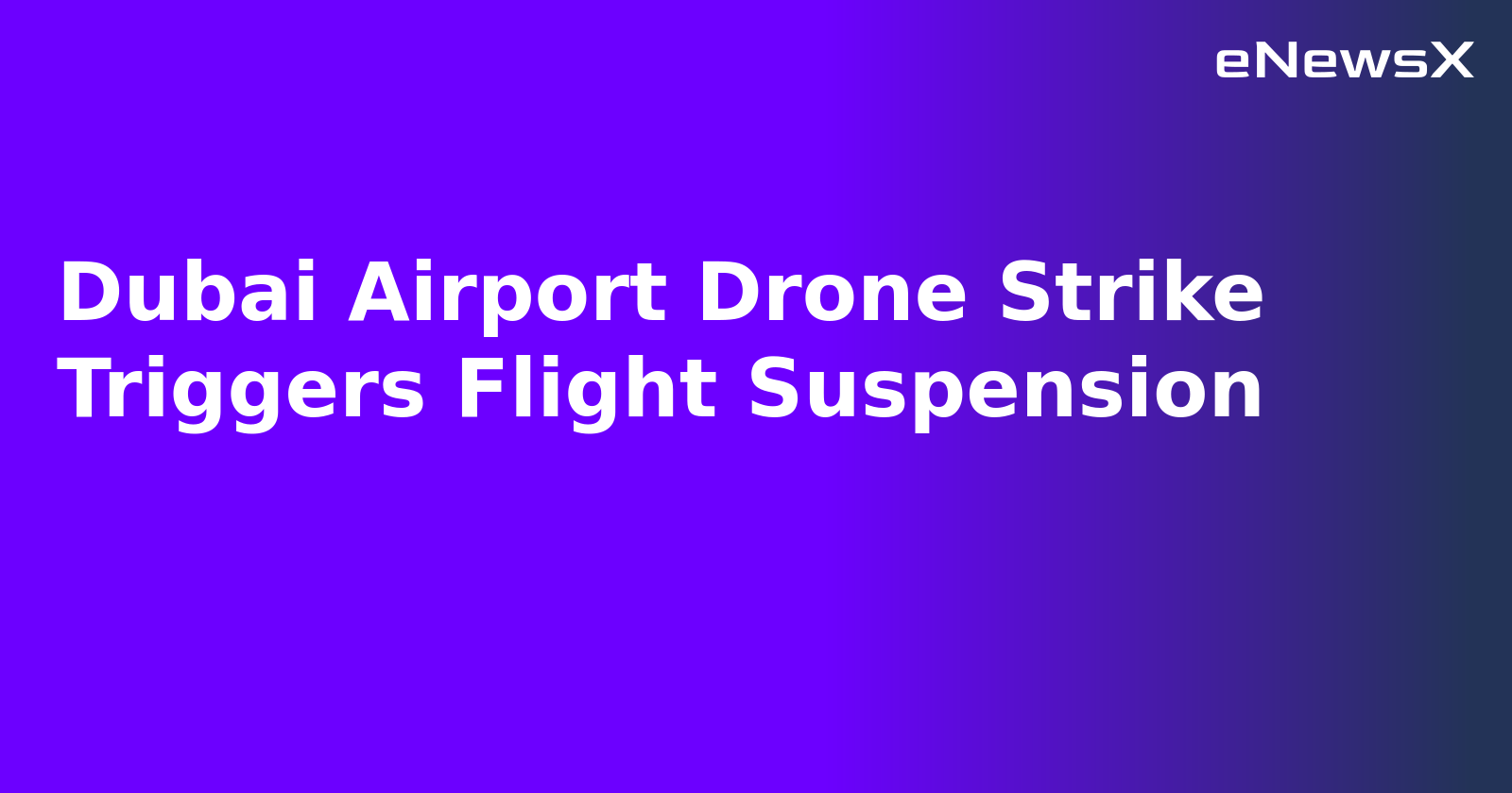 Dubai Airport Drone Strike Triggers Flight Suspension.webp Dubai Airport Drone Strike Triggers Flight Suspension.webp