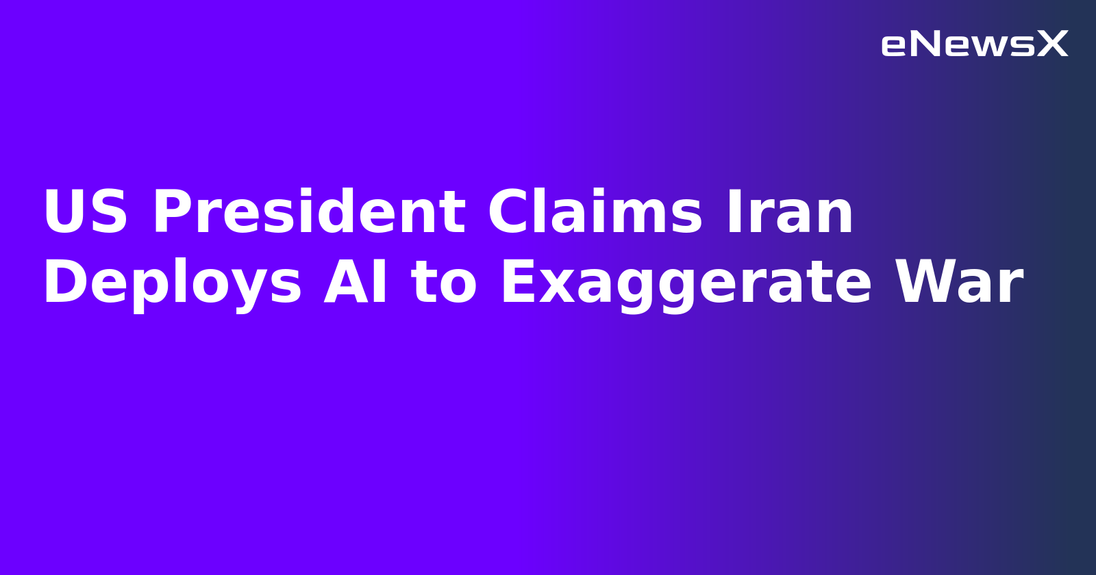 US President Claims Iran Deploys AI to Exaggerate War.webp