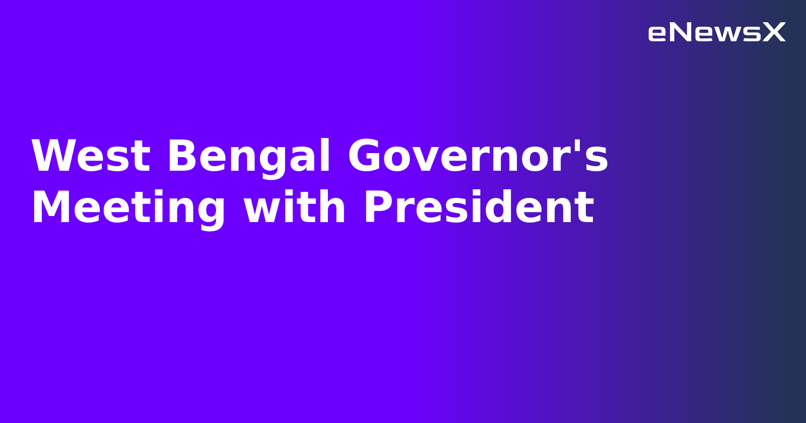 West Bengal Governor's Meeting with President.webp