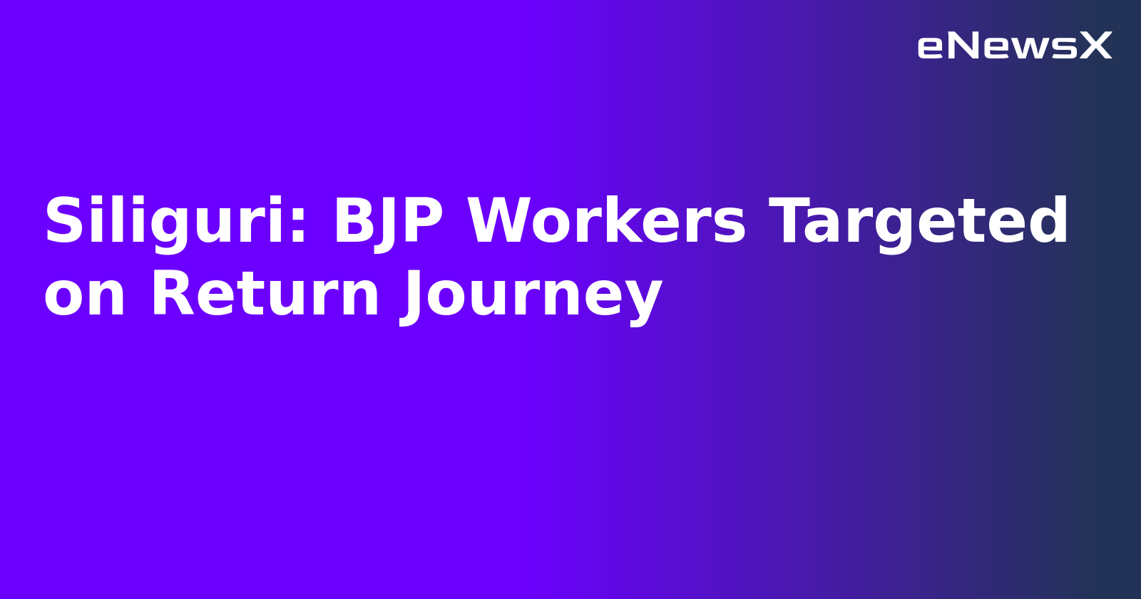 Siliguri: BJP Workers Targeted on Return Journey.webp