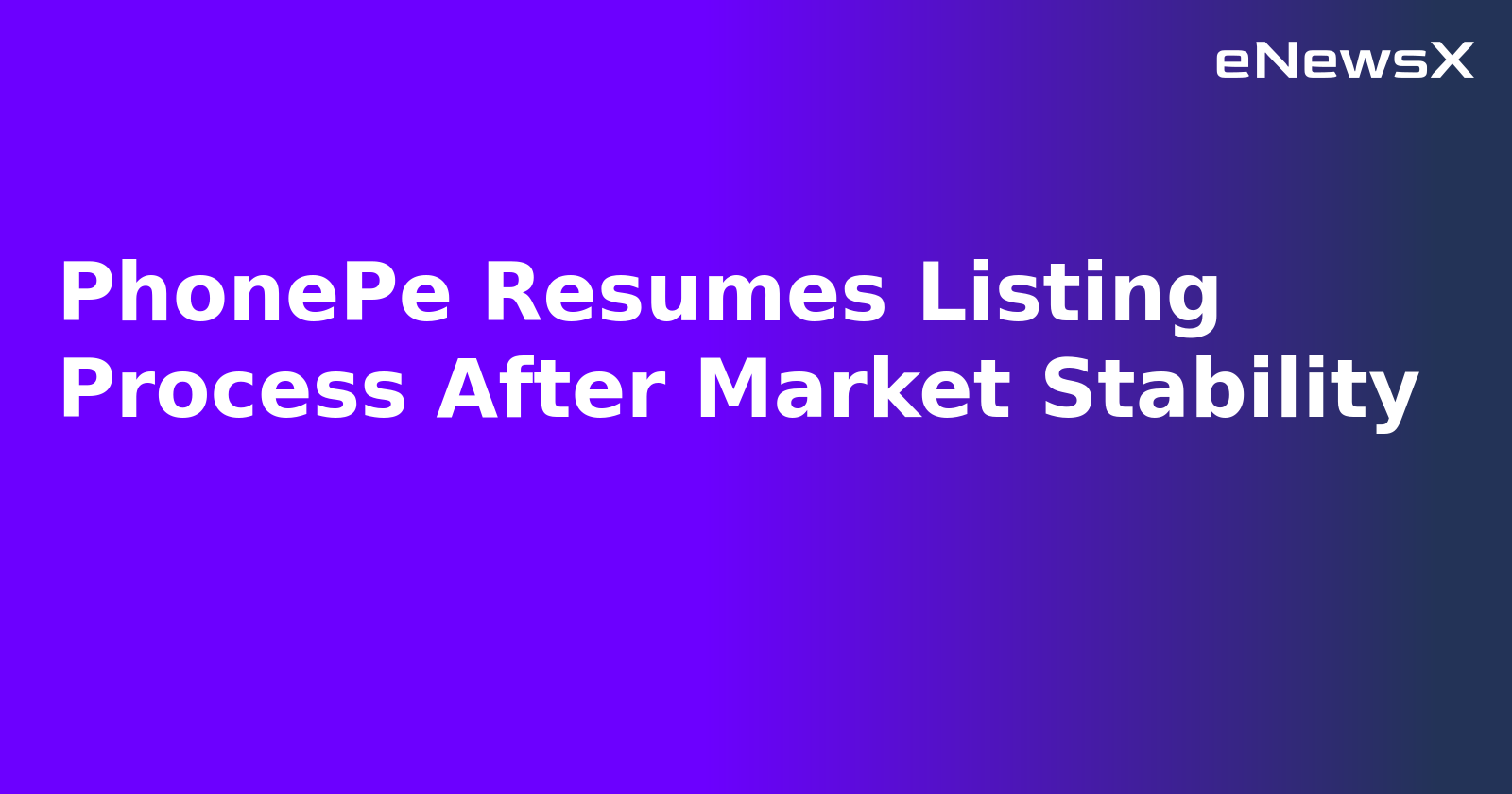 PhonePe Resumes Listing Process After Market Stability.webp