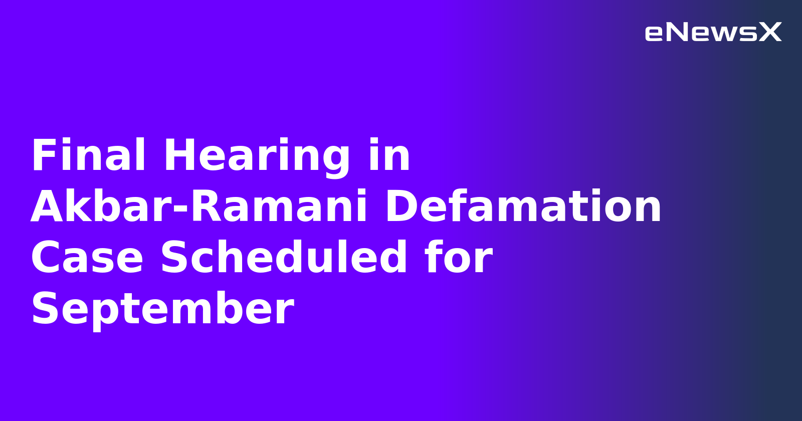 Final Hearing in Akbar-Ramani Defamation Case Scheduled for September.webp