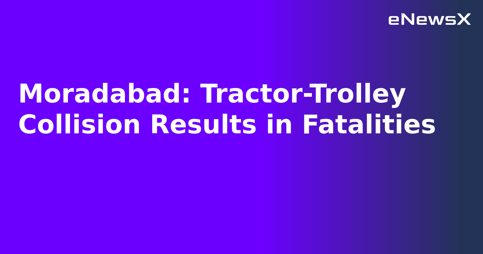 Moradabad: Tractor-Trolley Collision Results in Fatalities.webp Moradabad: Tractor-Trolley Collision Results in Fatalities.webp