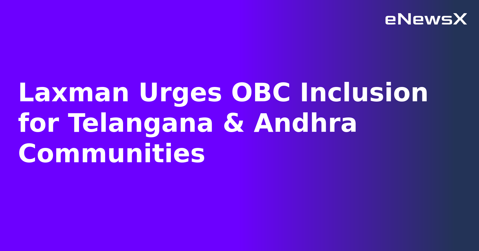 Laxman Urges OBC Inclusion for Telangana & Andhra Communities.webp Laxman Urges OBC Inclusion for Telangana & Andhra Communities.webp