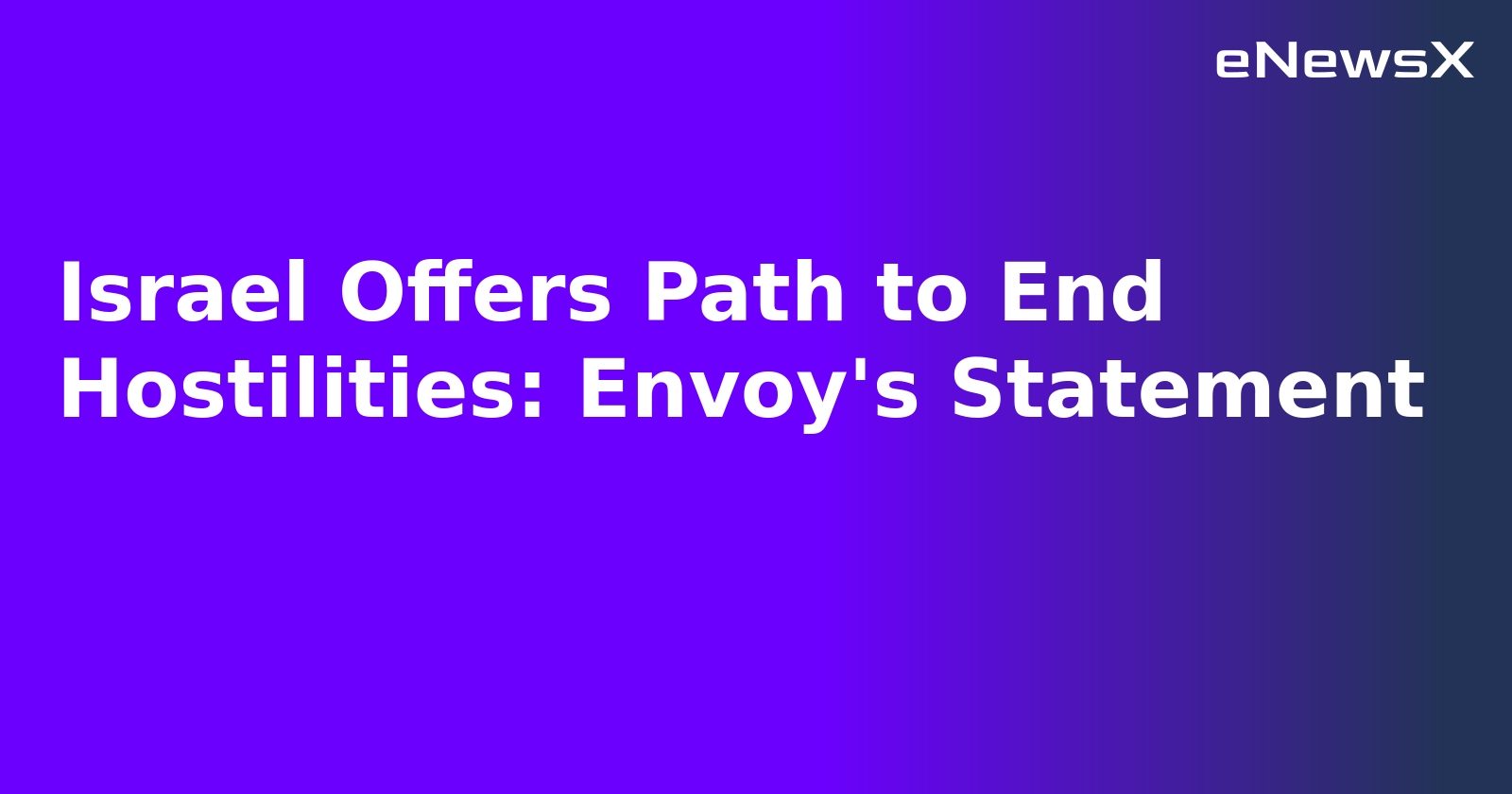 Israel Offers Path to End Hostilities: Envoy's Statement.webp Israel Offers Path to End Hostilities: Envoy's Statement.webp