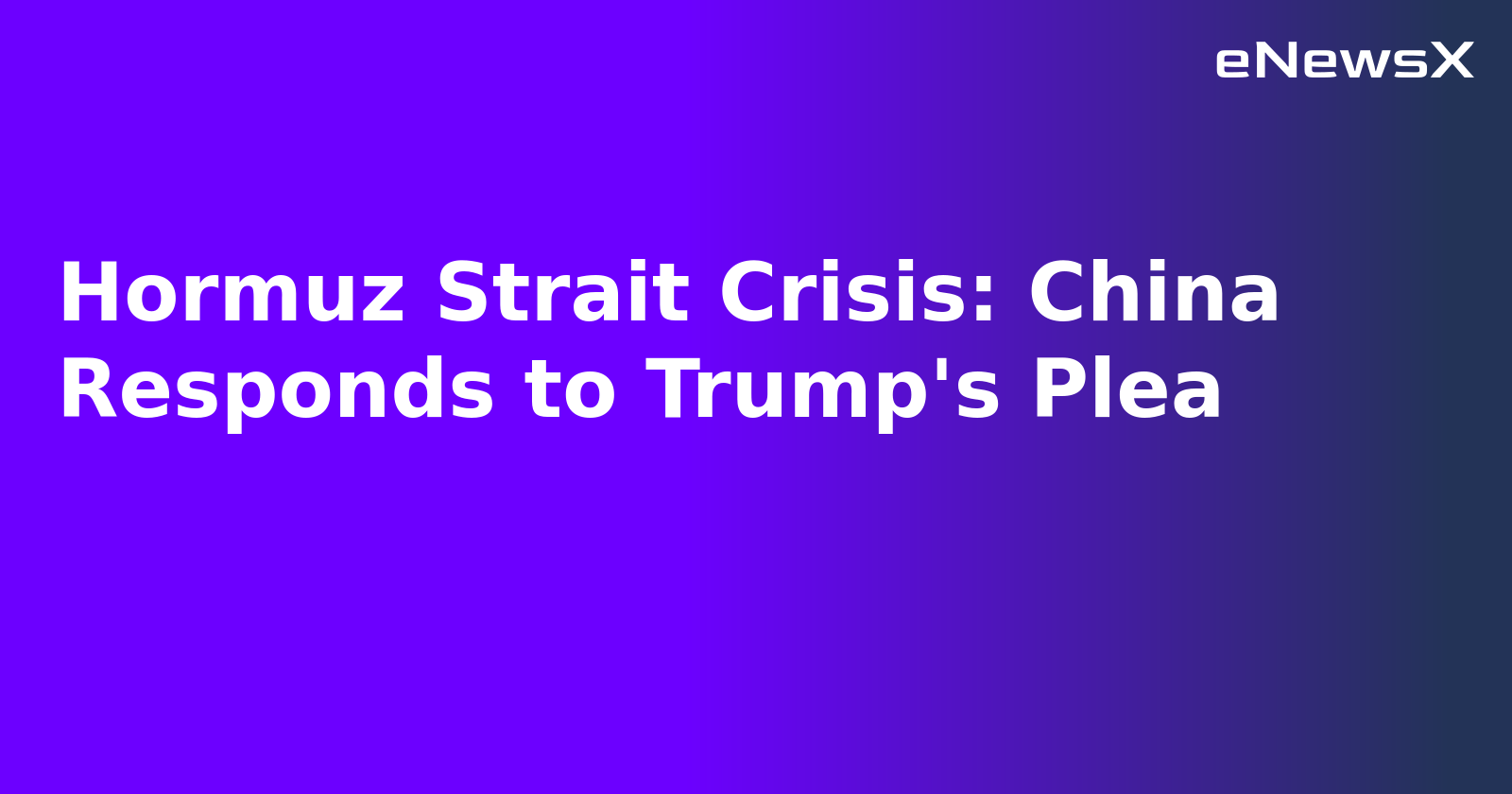 Hormuz Strait Crisis: China Responds to Trump's Plea.webp