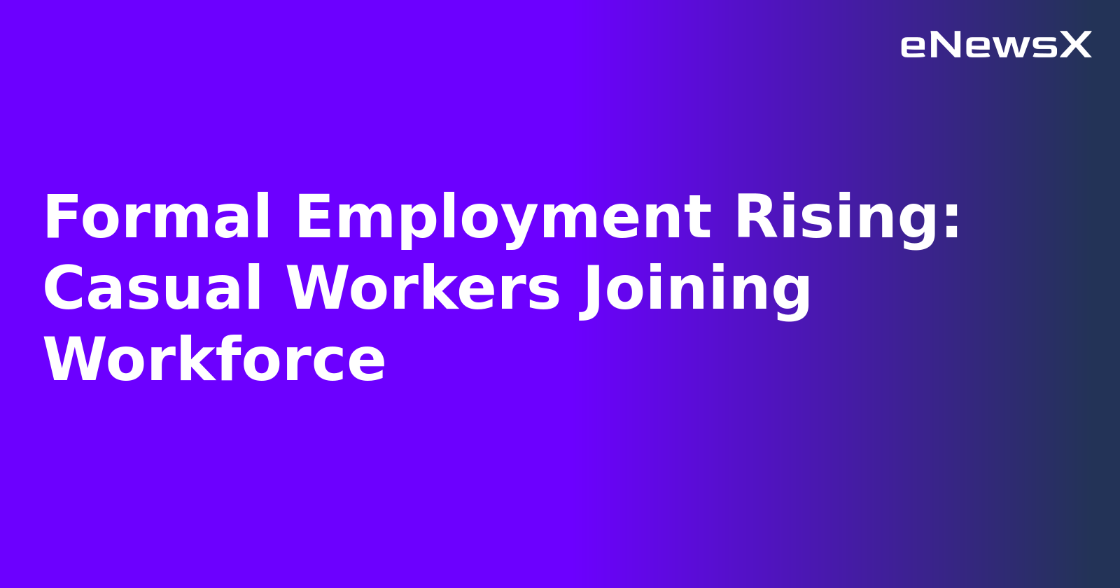 Formal Employment Rising: Casual Workers Joining Workforce.webp