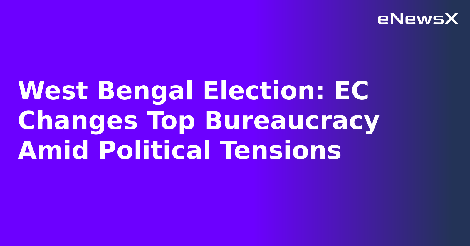 West Bengal Election: EC Changes Top Bureaucracy Amid Political Tensions.webp West Bengal Election: EC Changes Top Bureaucracy Amid Political Tensions.webp