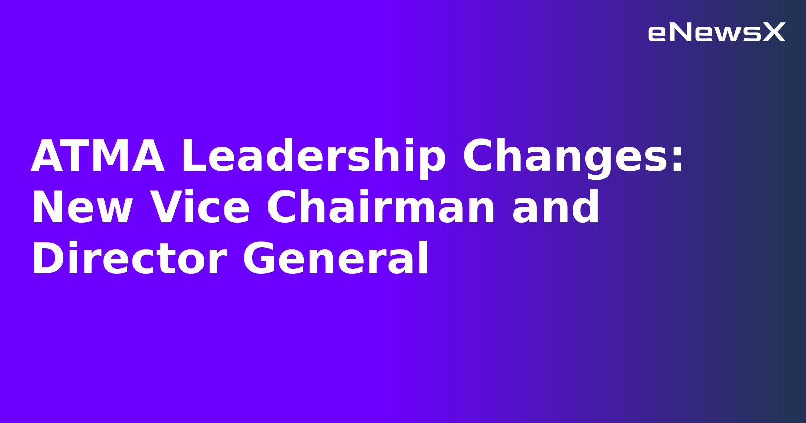 ATMA Leadership Changes: New Vice Chairman and Director General.webp ATMA Leadership Changes: New Vice Chairman and Director General.webp