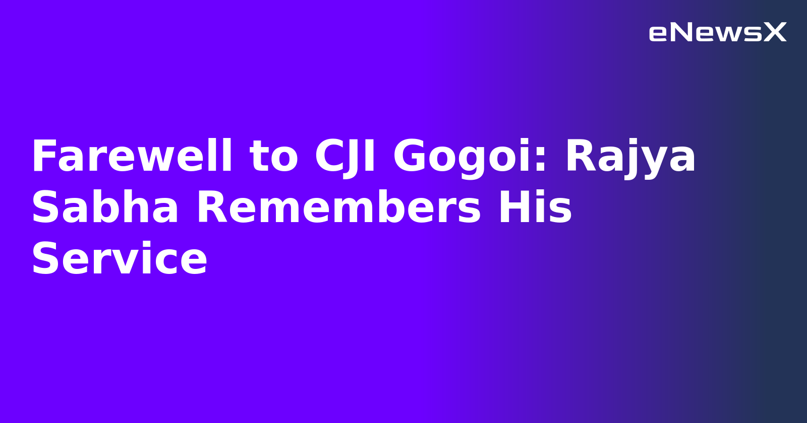 Farewell to CJI Gogoi: Rajya Sabha Remembers His Service.webp