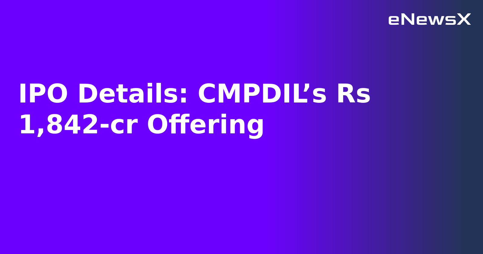 IPO Details: CMPDIL’s Rs 1,842-cr Offering.webp