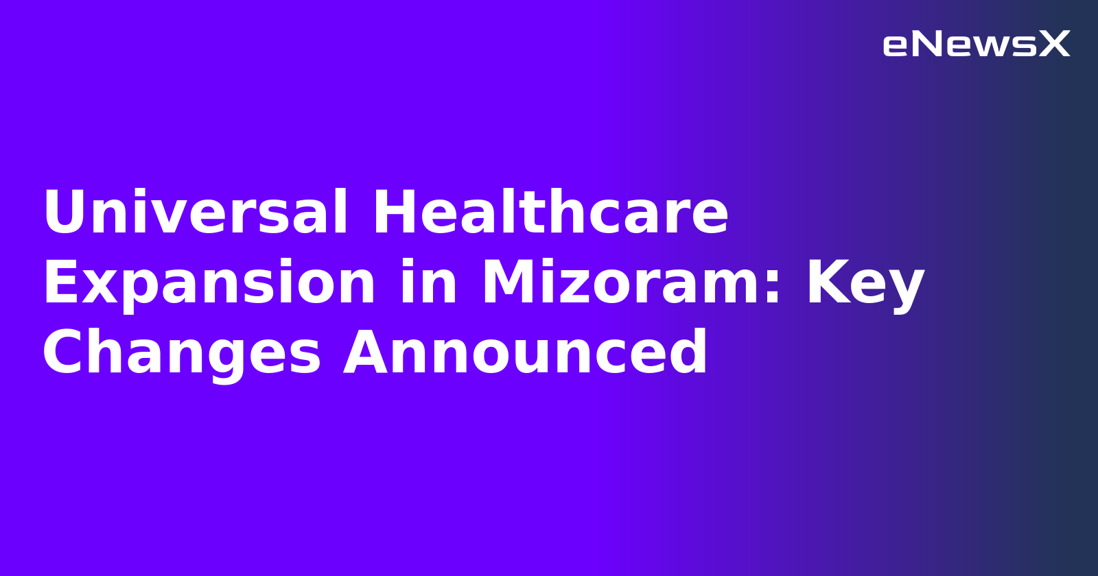 Universal Healthcare Expansion in Mizoram: Key Changes Announced.webp