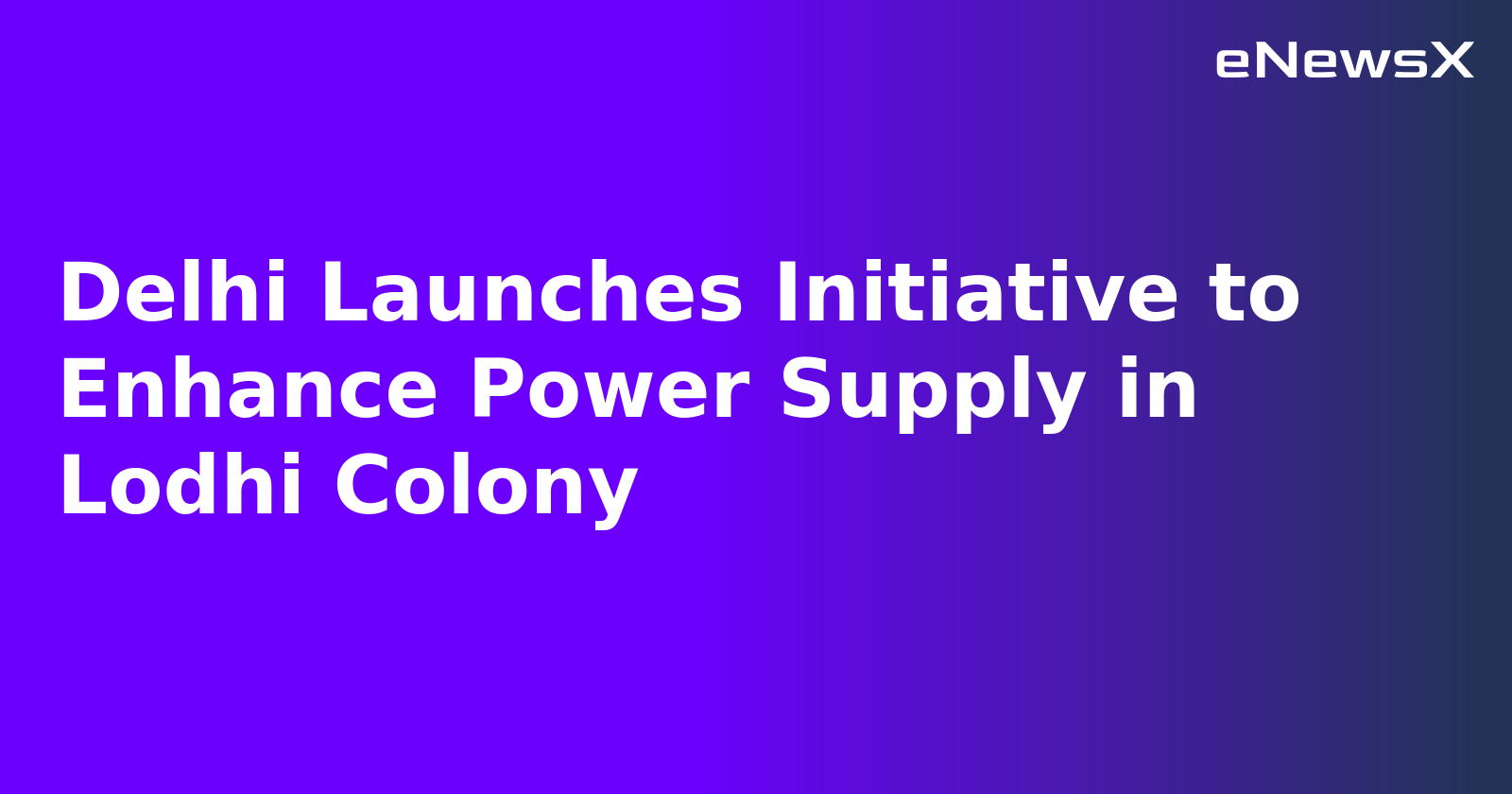 Delhi Launches Initiative to Enhance Power Supply in Lodhi Colony.webp