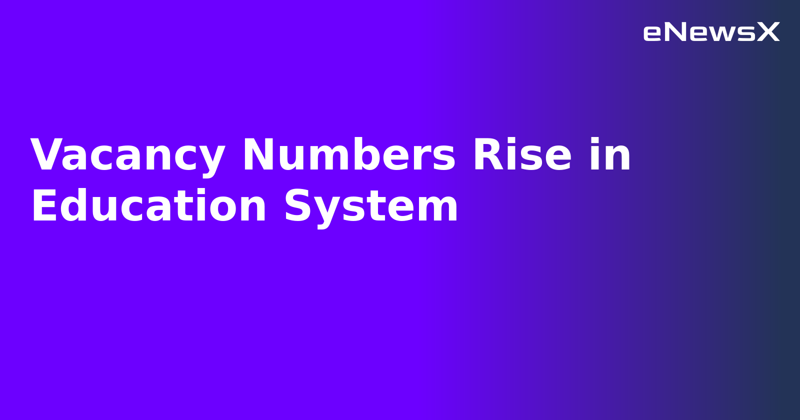 Vacancy Numbers Rise in Education System.webp