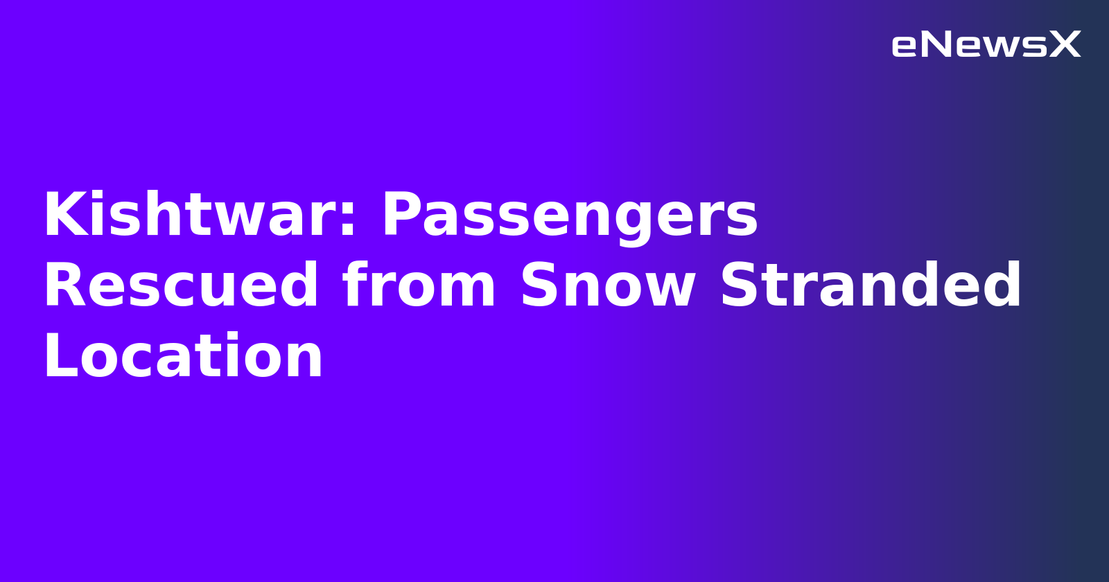 Kishtwar: Passengers Rescued from Snow Stranded Location.webp