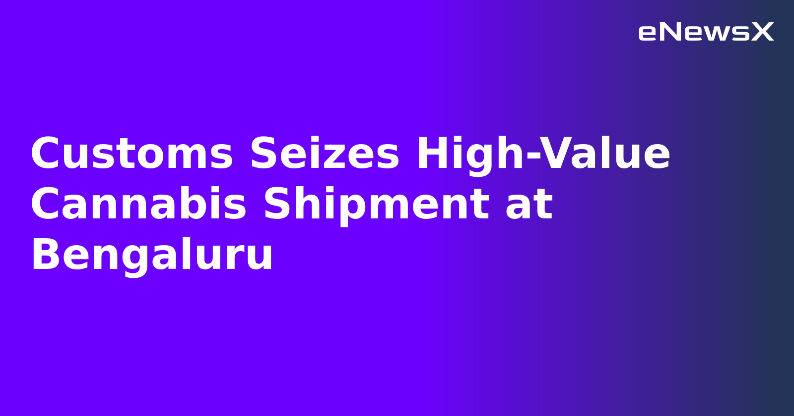 Customs Seizes High-Value Cannabis Shipment at Bengaluru.webp Customs Seizes High-Value Cannabis Shipment at Bengaluru.webp