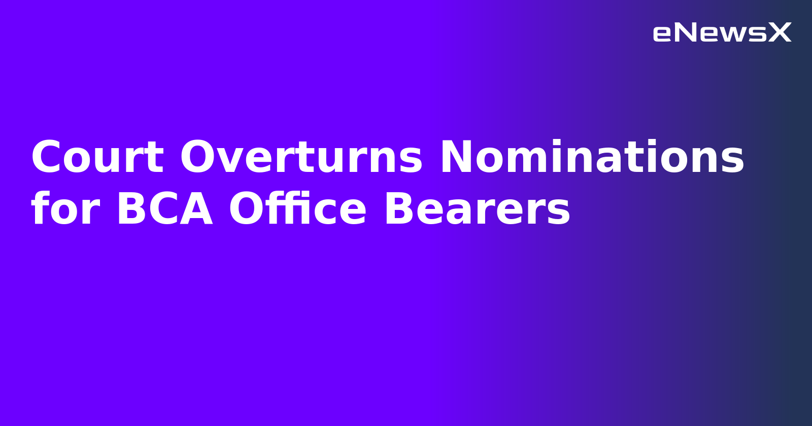 Court Overturns Nominations for BCA Office Bearers.webp Court Overturns Nominations for BCA Office Bearers.webp