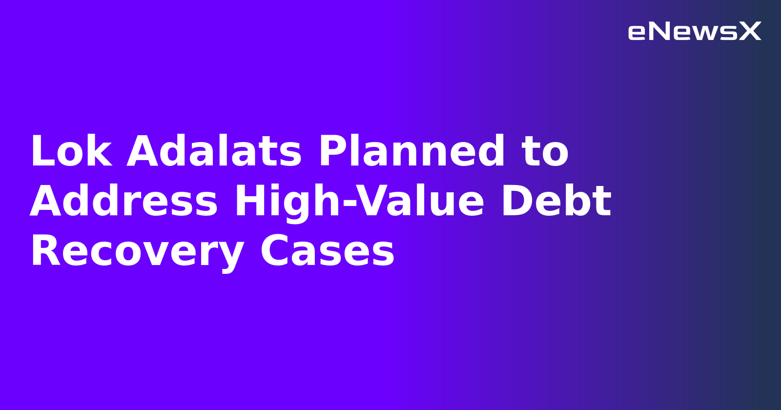 Lok Adalats Planned to Address High-Value Debt Recovery Cases.webp