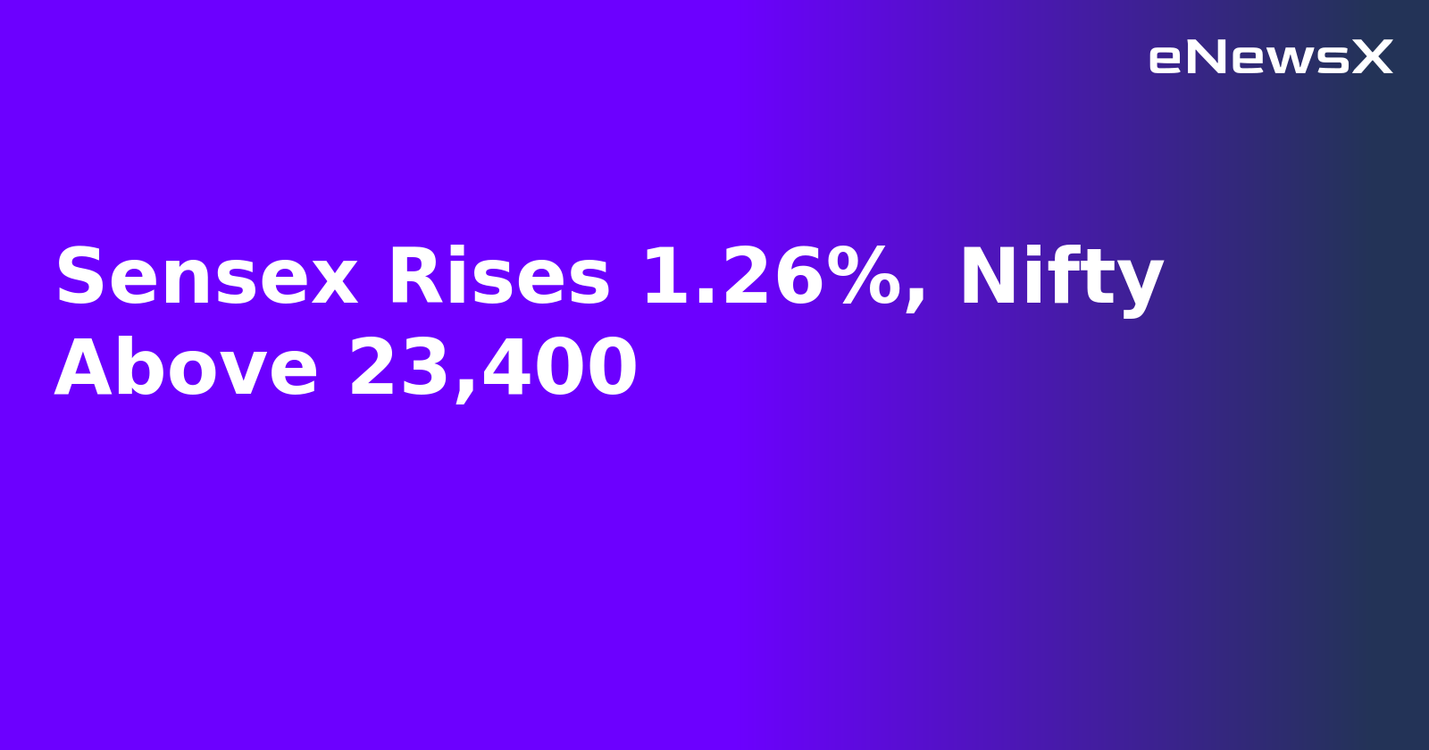 Sensex Rises 1.26%, Nifty Above 23,400.webp