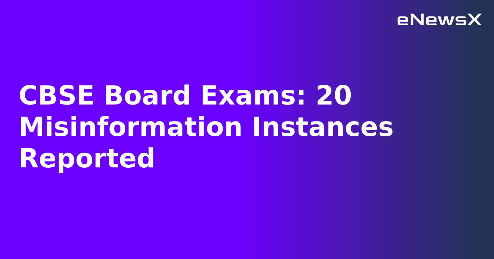 CBSE Board Exams: 20 Misinformation Instances Reported.webp