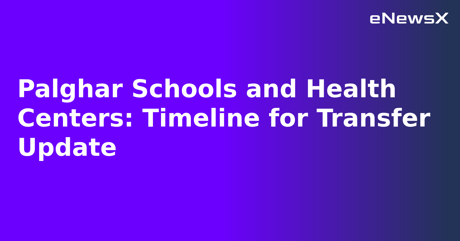 Palghar Schools and Health Centers: Timeline for Transfer Update.webp