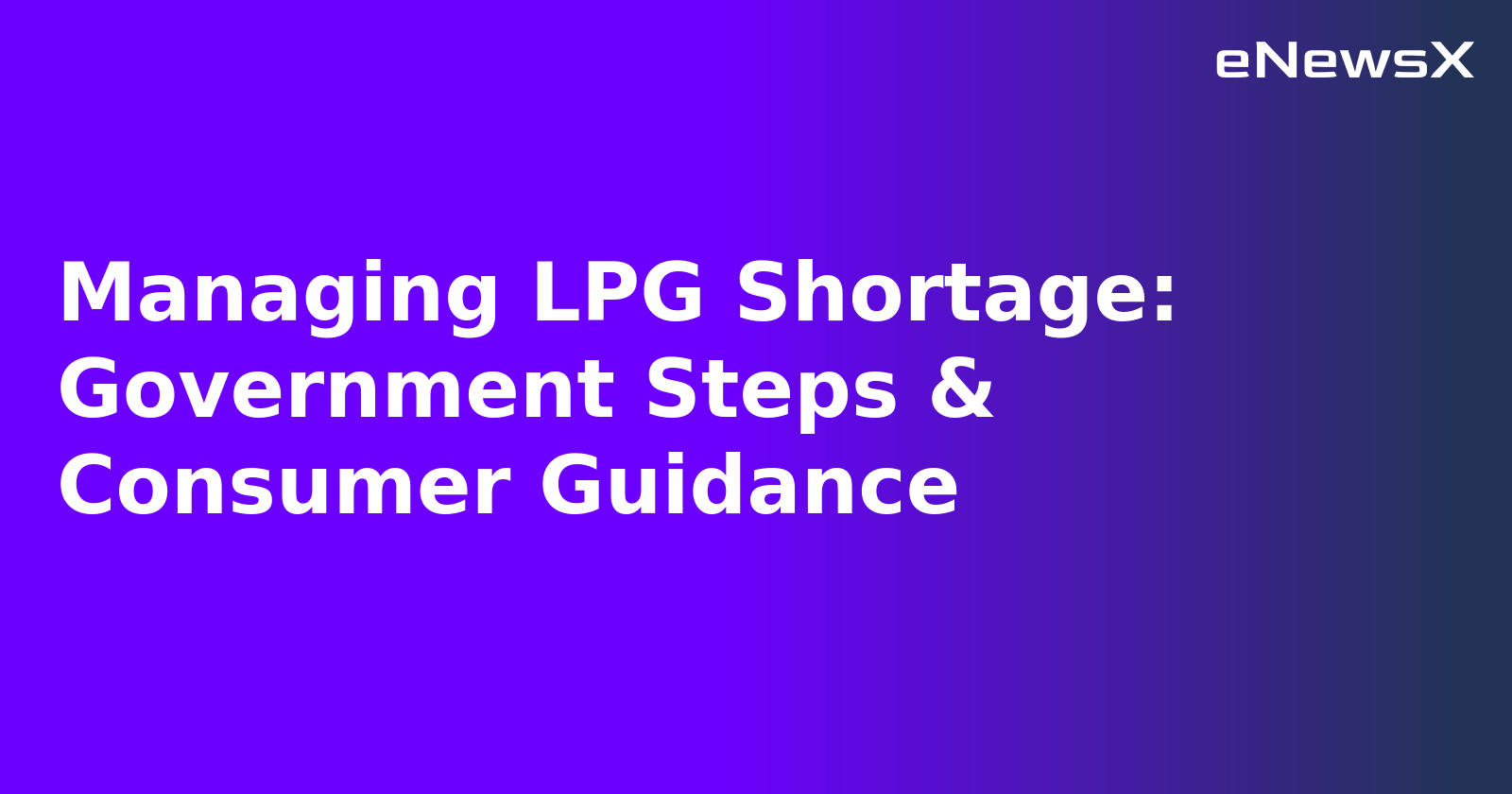 Managing LPG Shortage: Government Steps & Consumer Guidance.webp