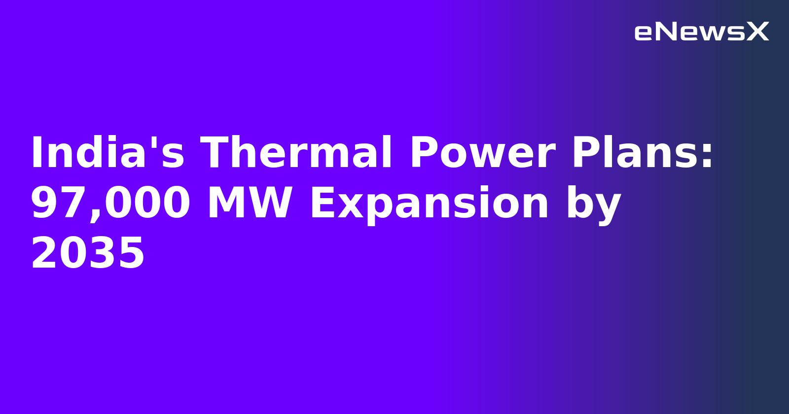India's Thermal Power Plans: 97,000 MW Expansion by 2035.webp India's Thermal Power Plans: 97,000 MW Expansion by 2035.webp