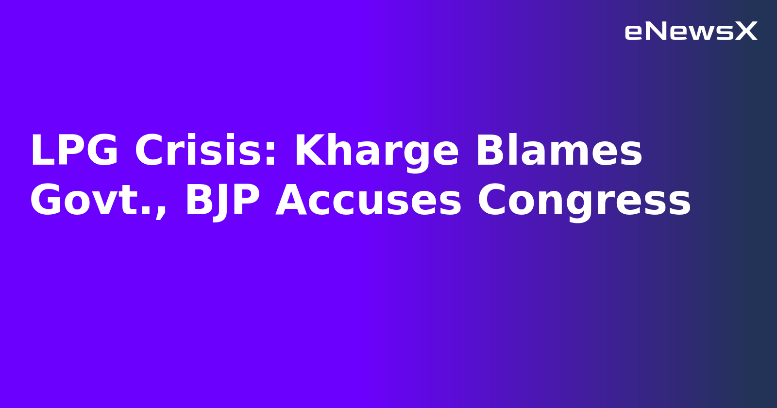 LPG Crisis: Kharge Blames Govt., BJP Accuses Congress.webp