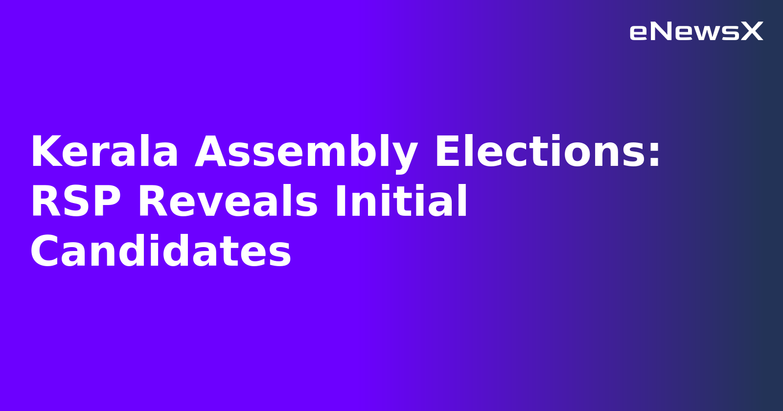 Kerala Assembly Elections: RSP Reveals Initial Candidates.webp