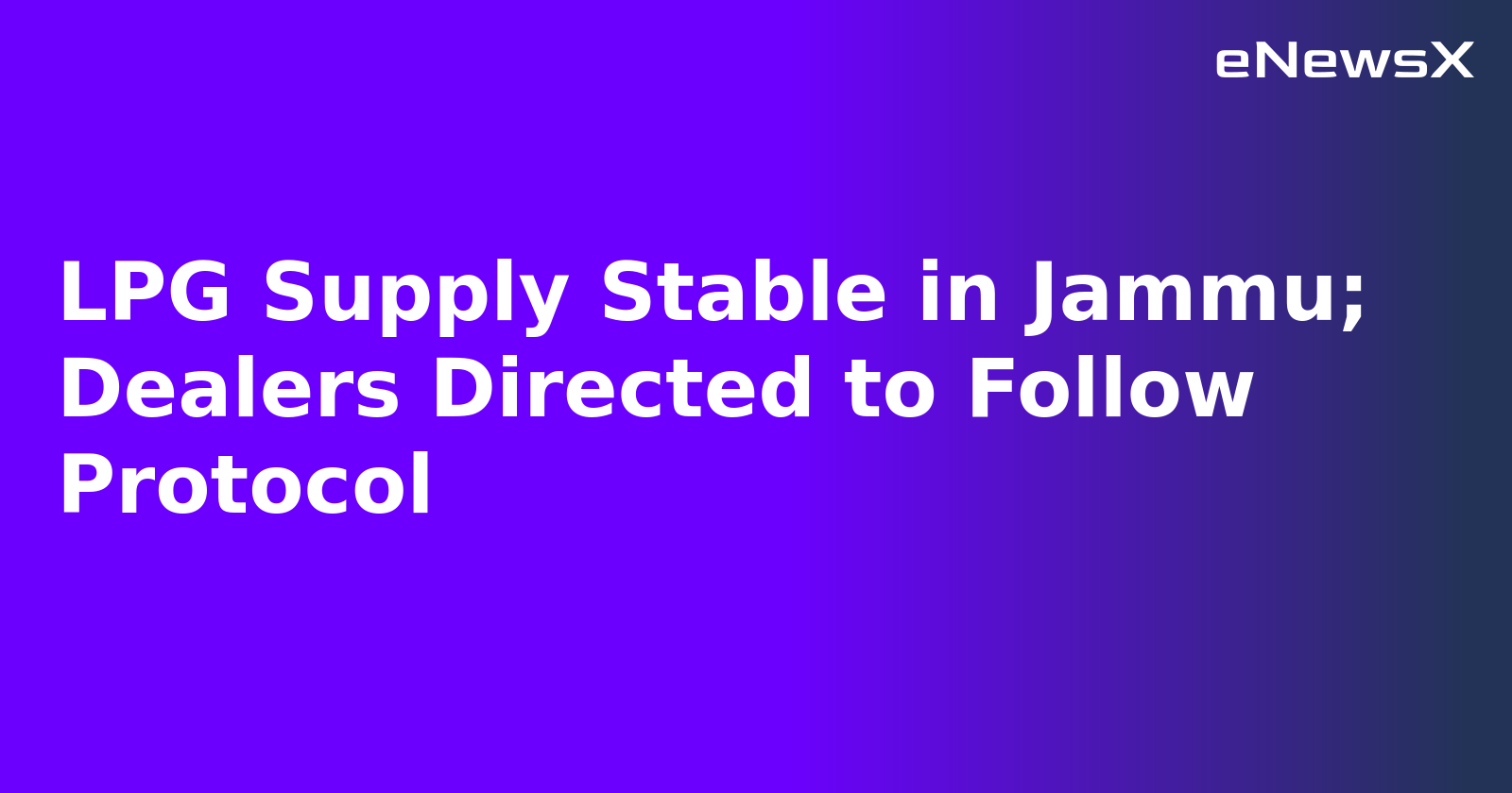 LPG Supply Stable in Jammu; Dealers Directed to Follow Protocol.webp