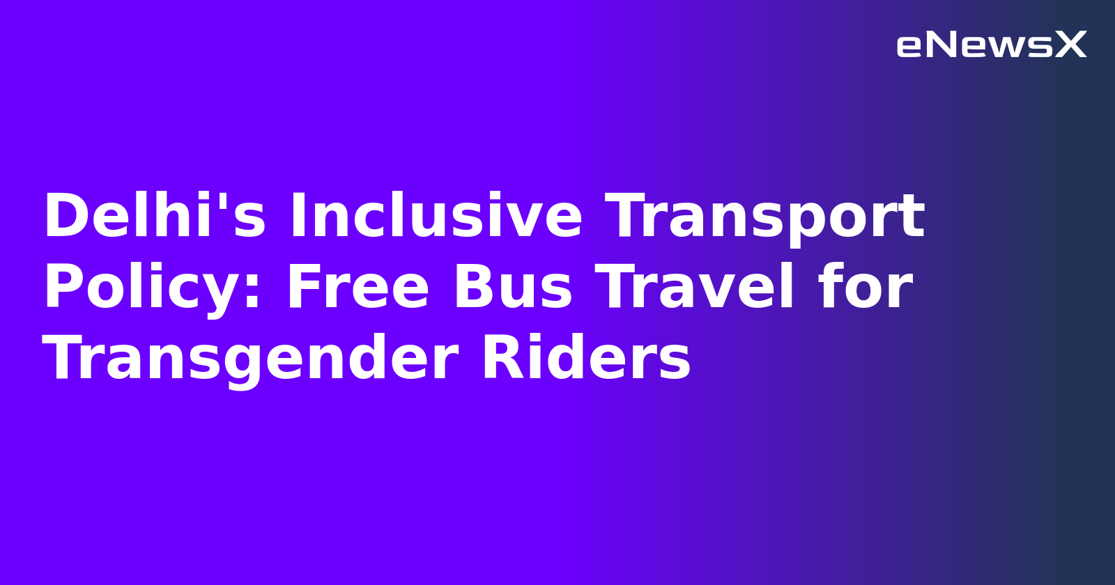 Delhi's Inclusive Transport Policy: Free Bus Travel for Transgender Riders.webp