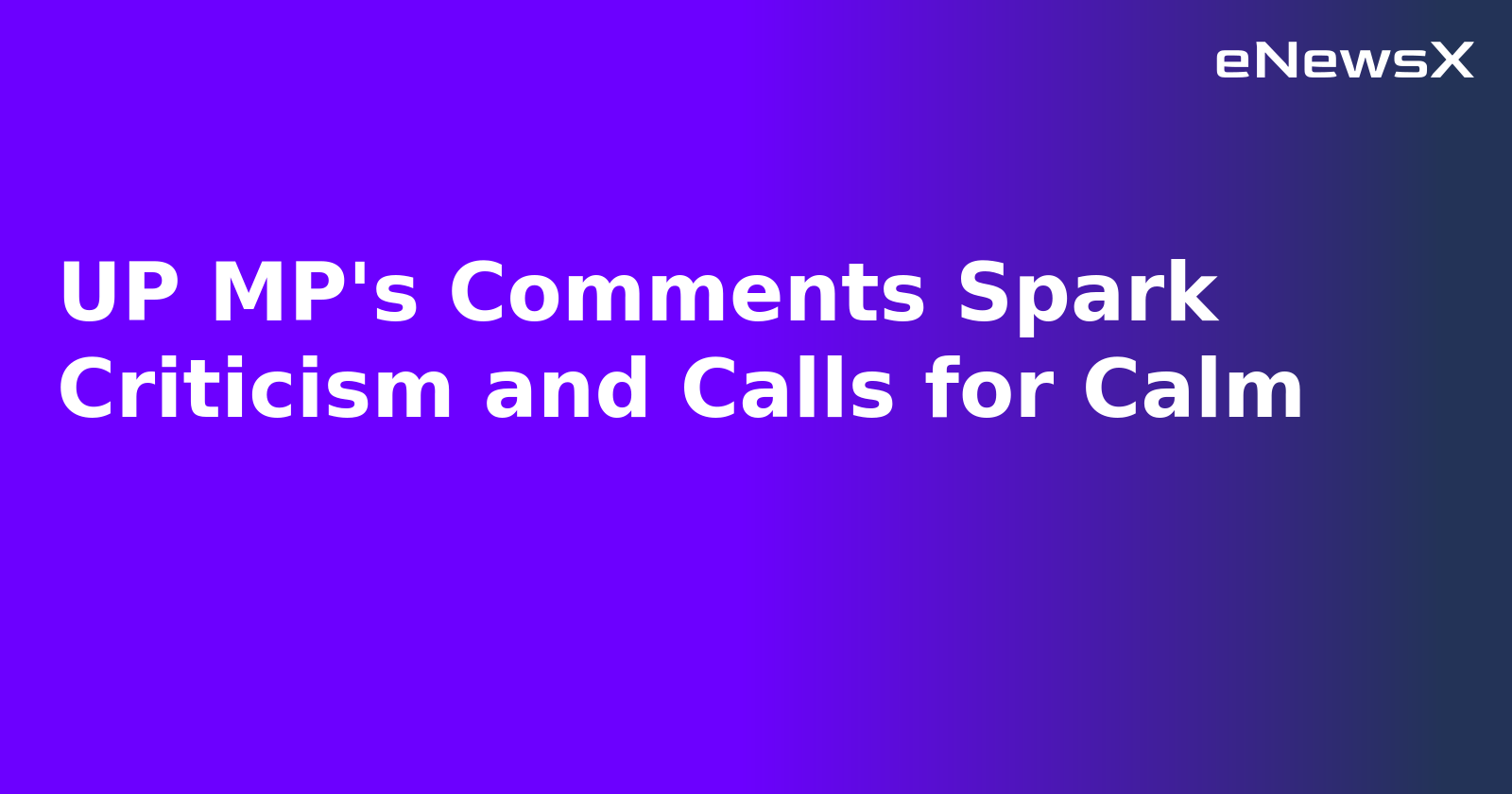 UP MP's Comments Spark Criticism and Calls for Calm.webp UP MP's Comments Spark Criticism and Calls for Calm.webp