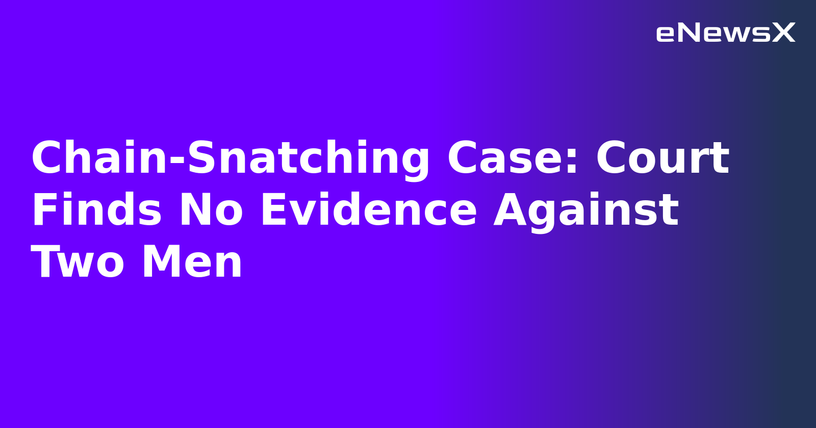 Chain-Snatching Case: Court Finds No Evidence Against Two Men.webp