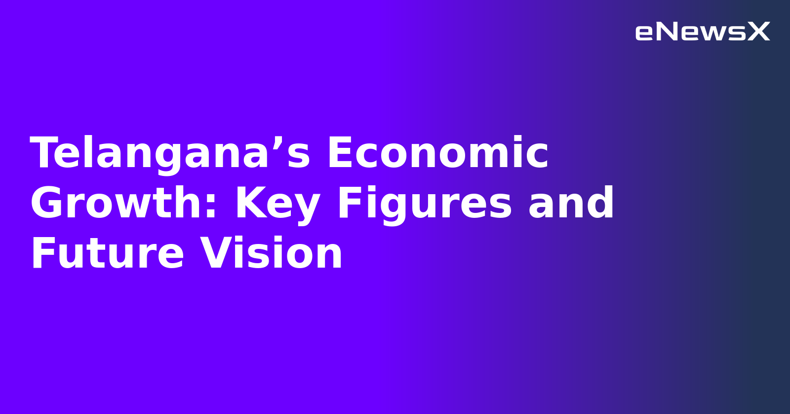 Telangana’s Economic Growth: Key Figures and Future Vision.webp
