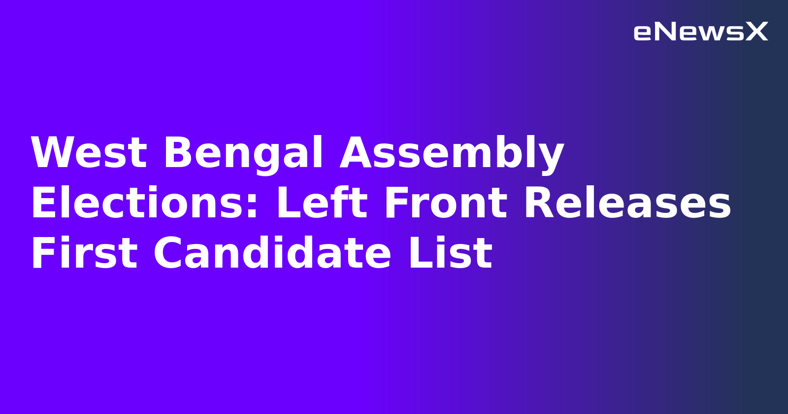 West Bengal Assembly Elections: Left Front Releases First Candidate List.webp