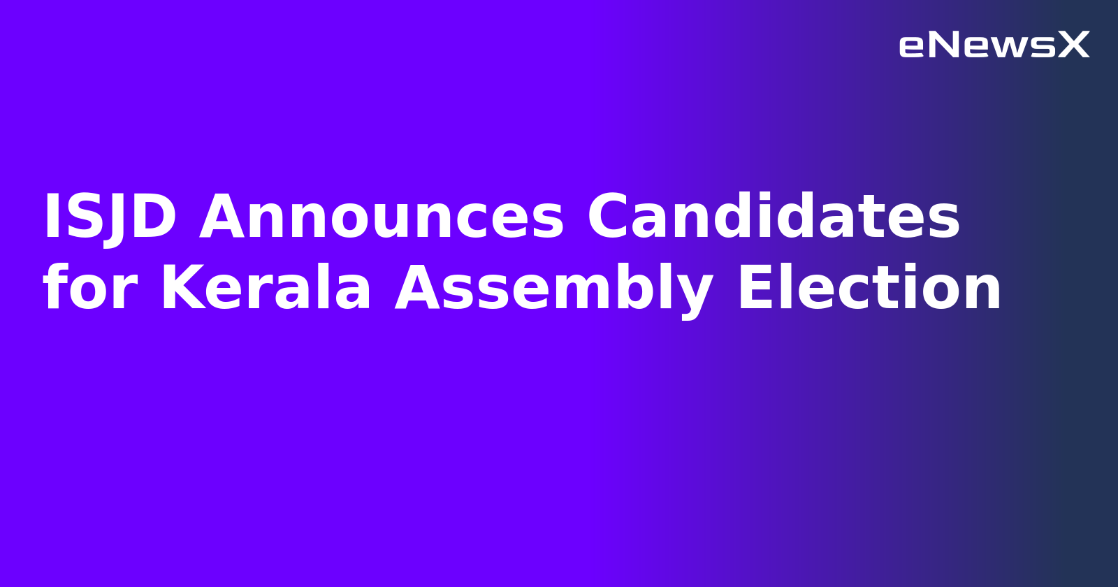 ISJD Announces Candidates for Kerala Assembly Election.webp ISJD Announces Candidates for Kerala Assembly Election.webp