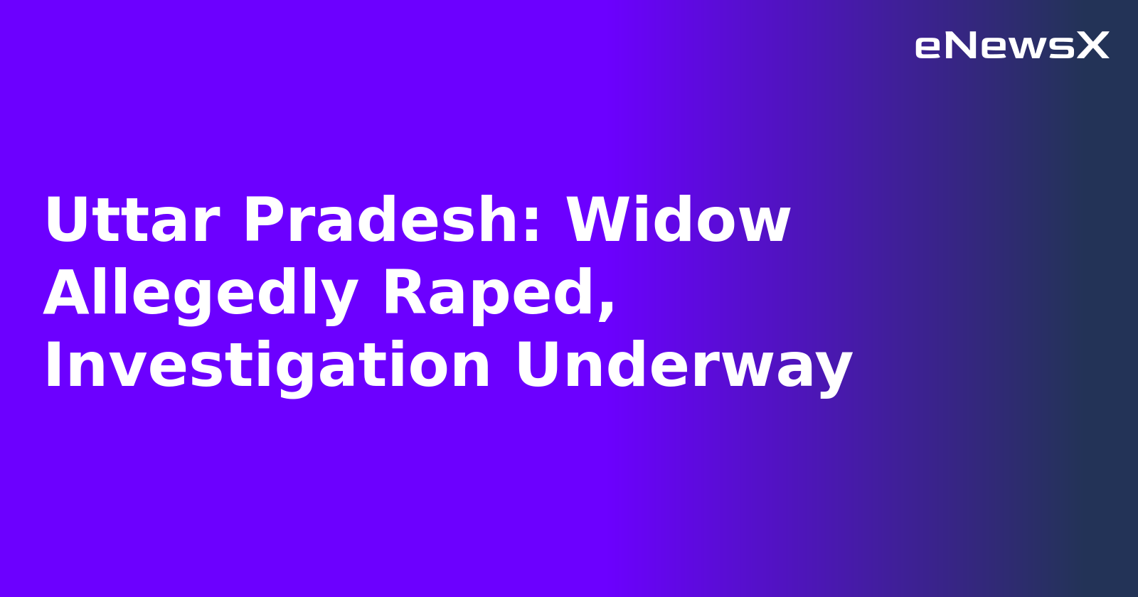 Uttar Pradesh: Widow Allegedly Raped, Investigation Underway.webp