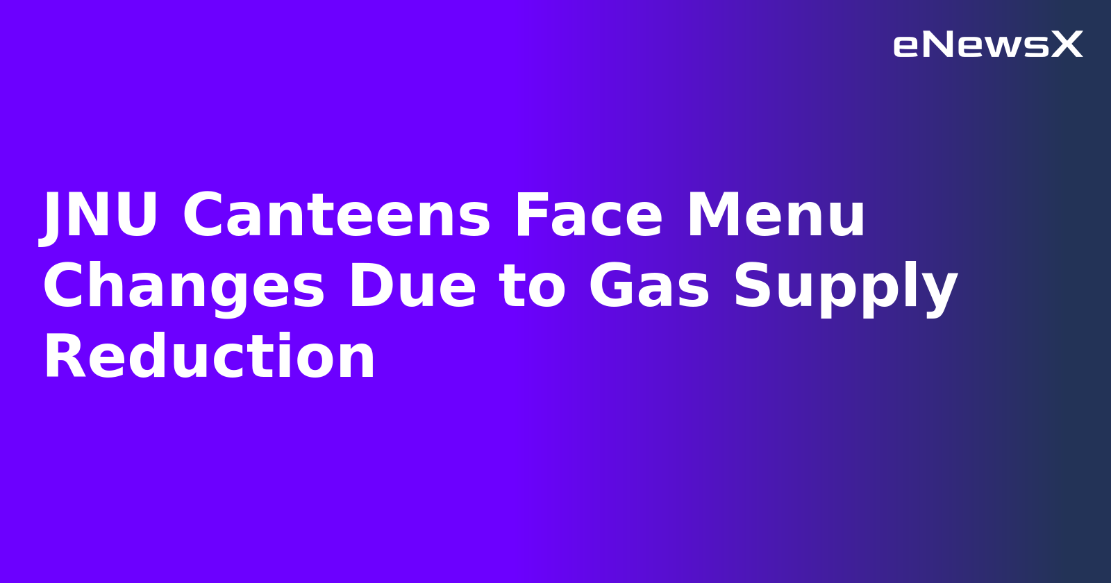 JNU Canteens Face Menu Changes Due to Gas Supply Reduction.webp