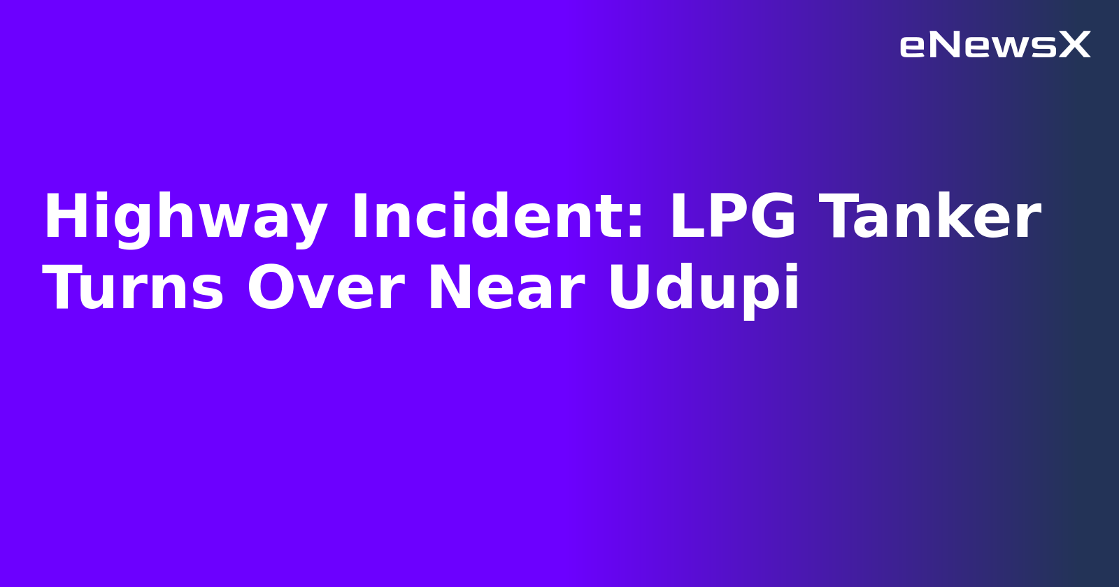 Highway Incident: LPG Tanker Turns Over Near Udupi.webp