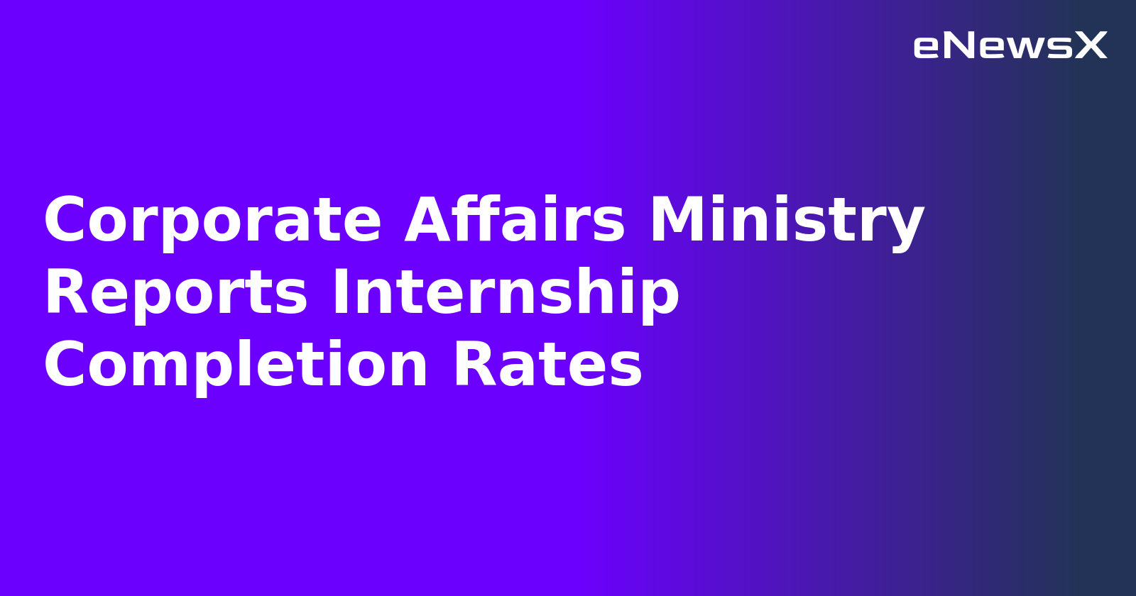 Corporate Affairs Ministry Reports Internship Completion Rates.webp