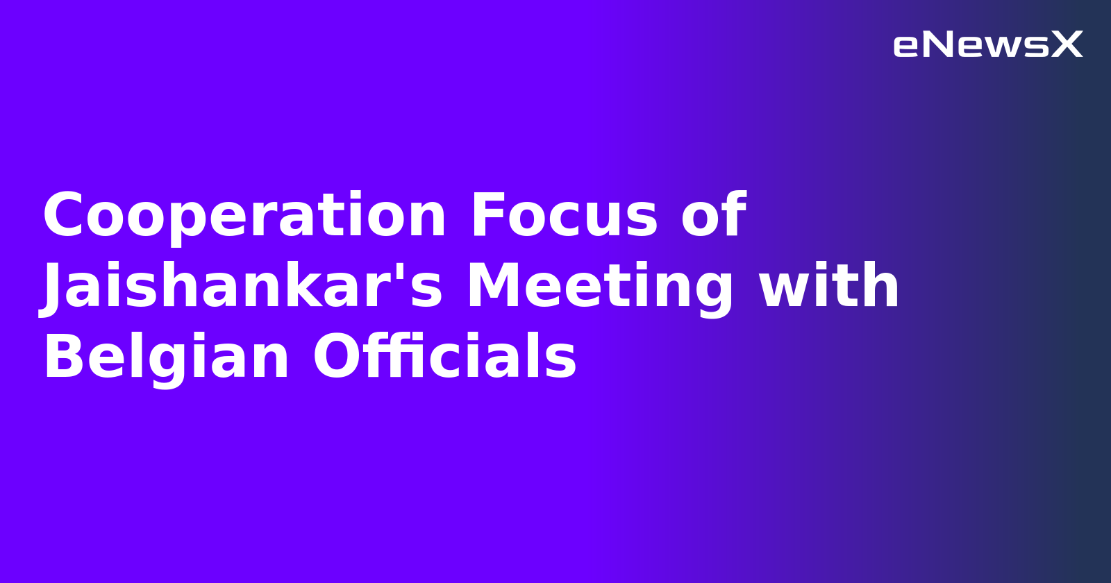 Cooperation Focus of Jaishankar's Meeting with Belgian Officials.webp