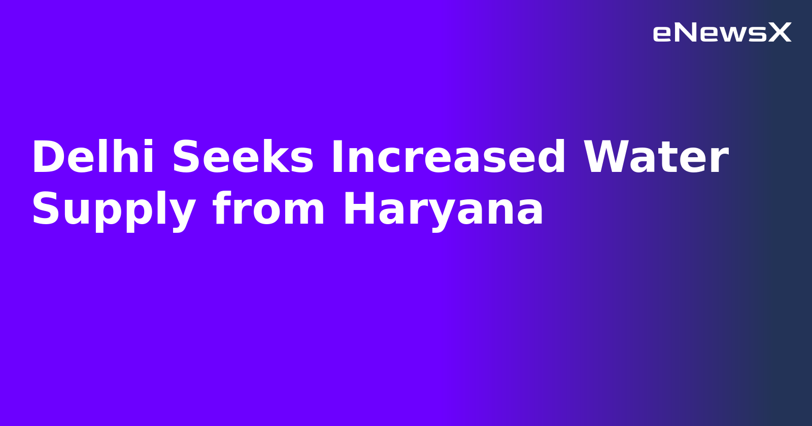 Delhi Seeks Increased Water Supply from Haryana.webp Delhi Seeks Increased Water Supply from Haryana.webp