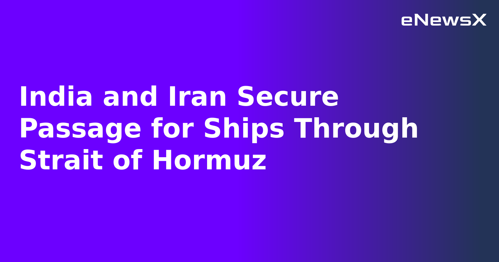 India and Iran Secure Passage for Ships Through Strait of Hormuz.webp